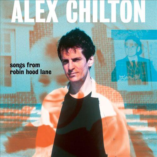 Songs from Robin Hood Lane / Alex Chilton